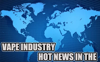 Hot News of the Week in the Global Vape Industry(Issue 5)